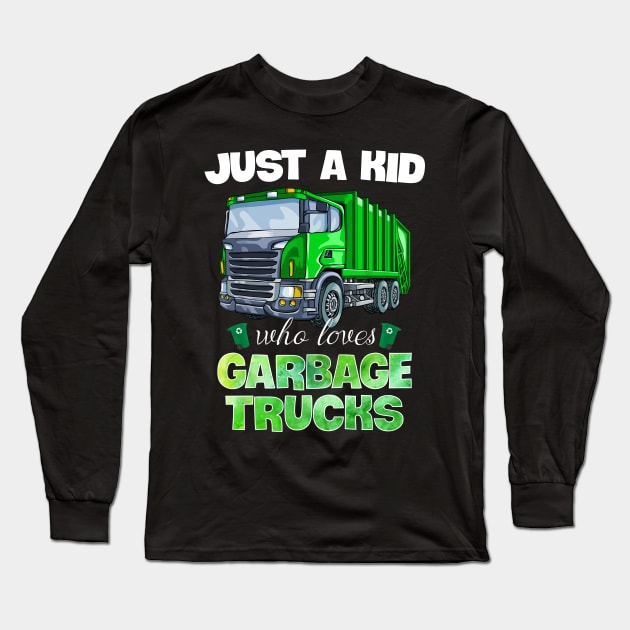 Just A Kid Who Loves Garbage Trucks Funny Gift For Boys Long Sleeve T-Shirt by ReneeShitd